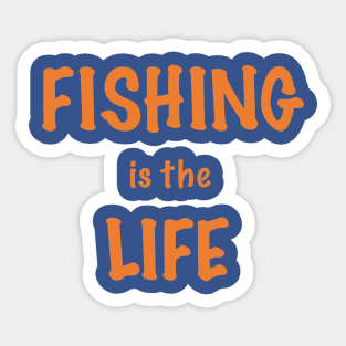 Fishing is the Life Sticker